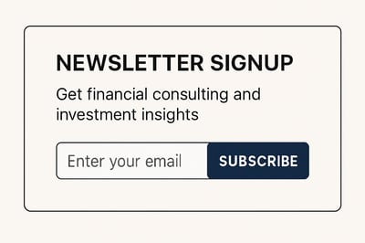 Newsletter signup for financial consulting and investment insights